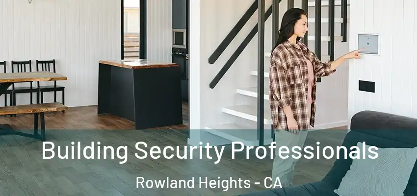  Building Security Professionals Rowland Heights - CA