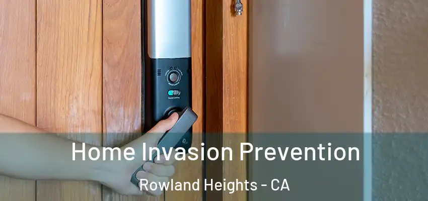  Home Invasion Prevention Rowland Heights - CA