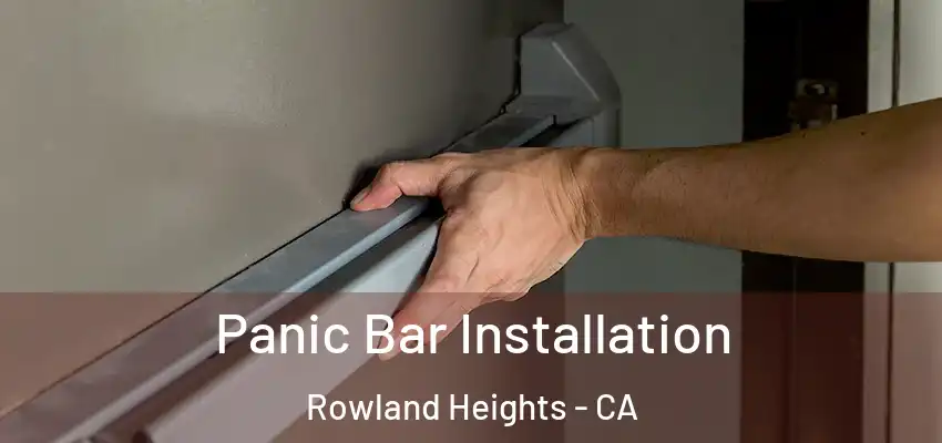  Panic Bar Installation Rowland Heights - CA