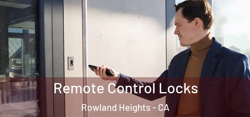  Remote Control Locks Rowland Heights - CA