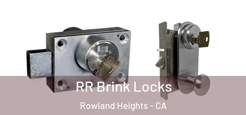  RR Brink Locks Rowland Heights - CA
