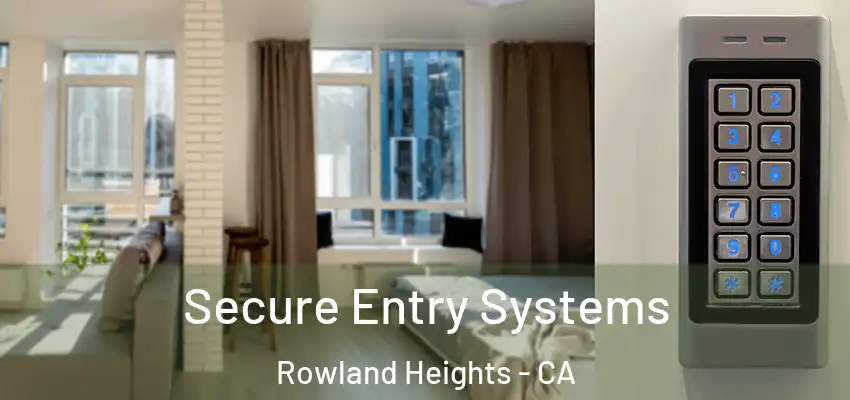  Secure Entry Systems Rowland Heights - CA
