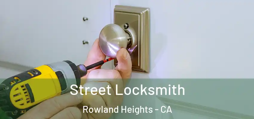  Street Locksmith Rowland Heights - CA