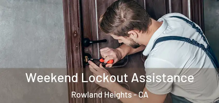  Weekend Lockout Assistance Rowland Heights - CA