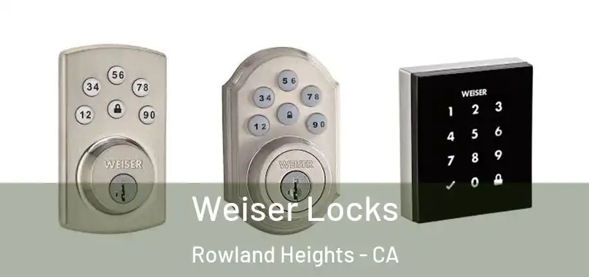  Weiser Locks Rowland Heights - CA