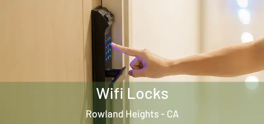  Wifi Locks Rowland Heights - CA